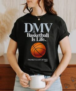 DMV basketball is life the rest is just details retro shirt