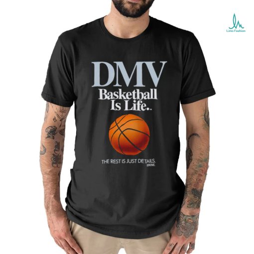 DMV basketball is life the rest is just details retro shirt