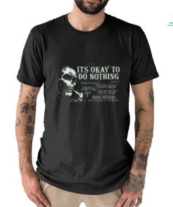 Da Share Z0ne Its Okay To Do Nothing You Dont Need A Excuse Fuck It T Shirt