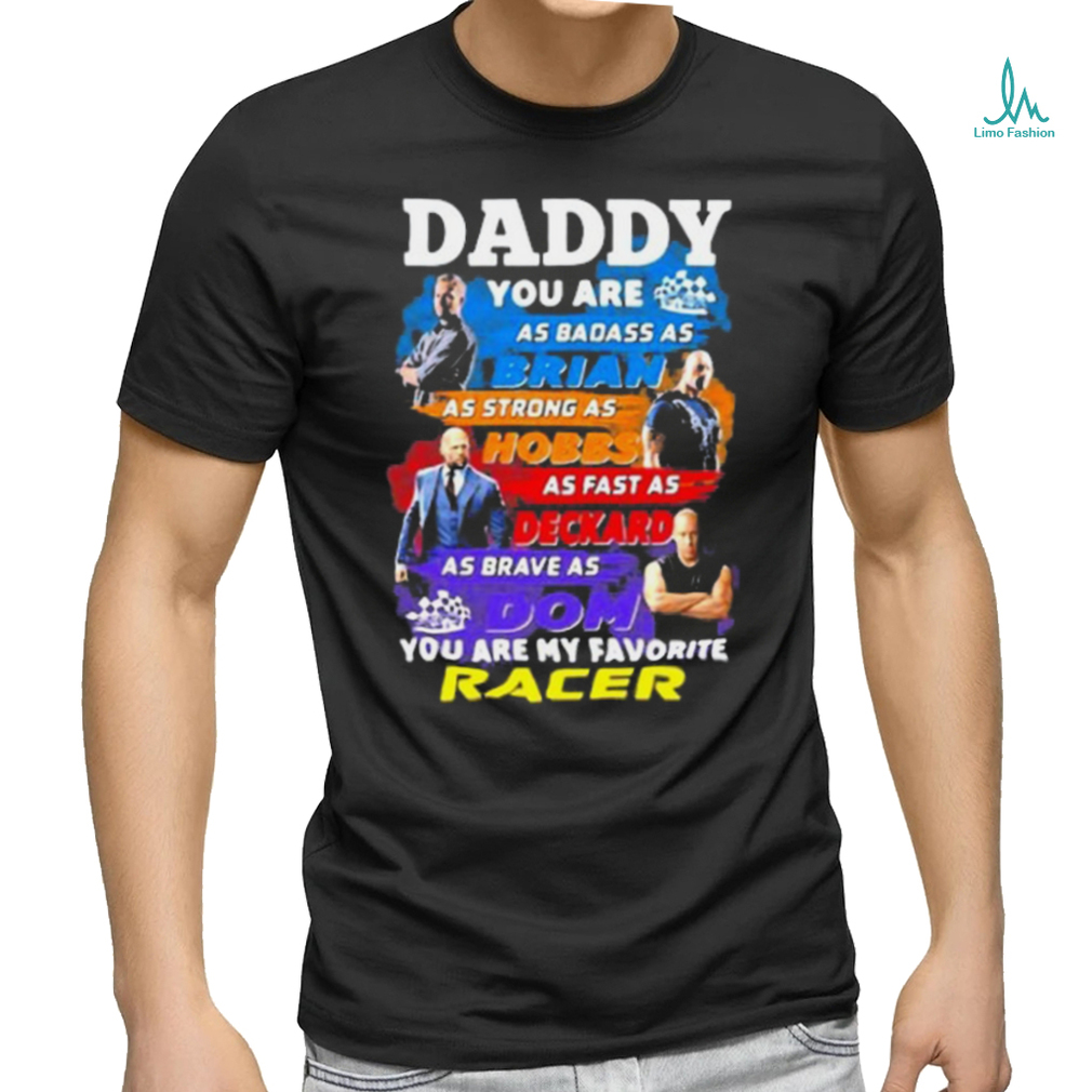 Daddy you are as badass as brian you are my favorite racer Fast and Furious shirt Daddy you are as badass as brian you are my favorite racer Fast and Furious shirt