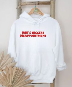 Dad’s Biggest Disappointment Shirt