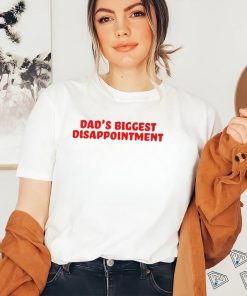 Dad’s Biggest Disappointment Shirt