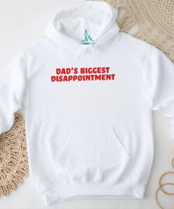 Dad’s Biggest Disappointment Shirt