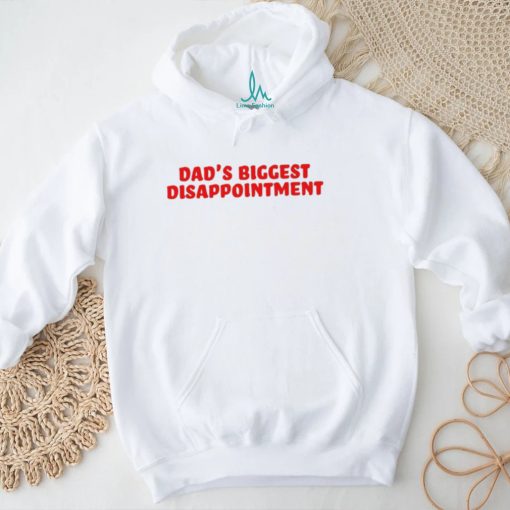 Dad’s Biggest Disappointment Shirt