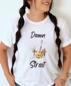 Damn Strait Shirt, White Cowboy Unisex T shirt