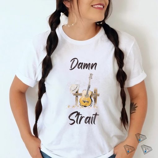 Damn Strait Shirt, White Cowboy Unisex T shirt