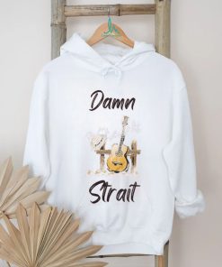 Damn Strait Shirt, White Cowboy Unisex T shirt