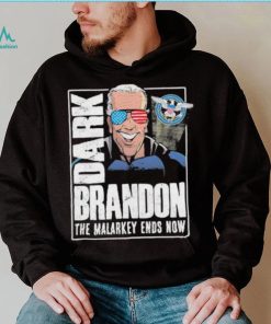 Dark Brandon the Malarkey Ends Now shirt