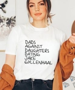 Dave Portnoy Dads Against Daughters Dating Jake Gyllenhaal Shirt