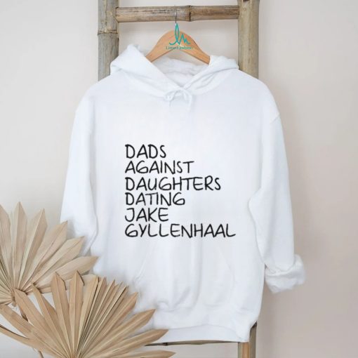 Dave Portnoy Dads Against Daughters Dating Jake Gyllenhaal Shirt