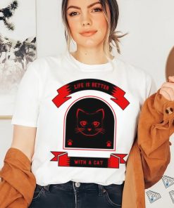 Dear Cat life is better with a cat shirt