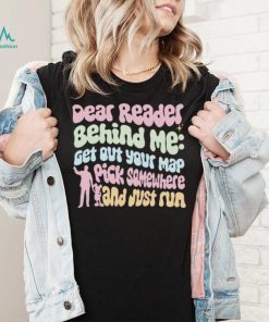 Dear Reader behind me get out your map pick somewhere and just run colorful shirt