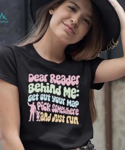 Dear Reader behind me get out your map pick somewhere and just run colorful shirt