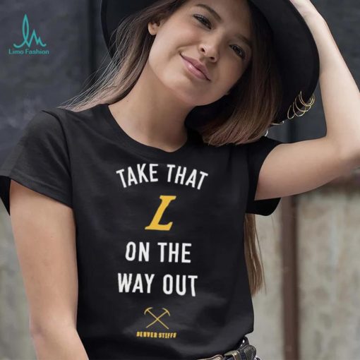 Dlineco Take That L On The Out Denver Stiffs Shirt