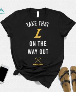Dlineco Take That L On The Out Denver Stiffs Shirt