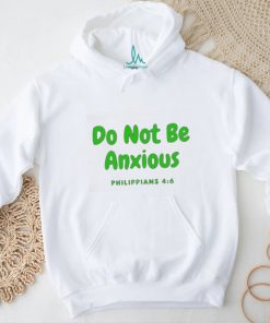 Do Not Be Anxiety Philippians T shirt