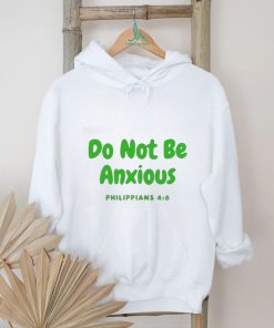 Do Not Be Anxiety Philippians T shirt