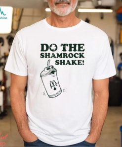 Do The Shamrock Shake Shirt