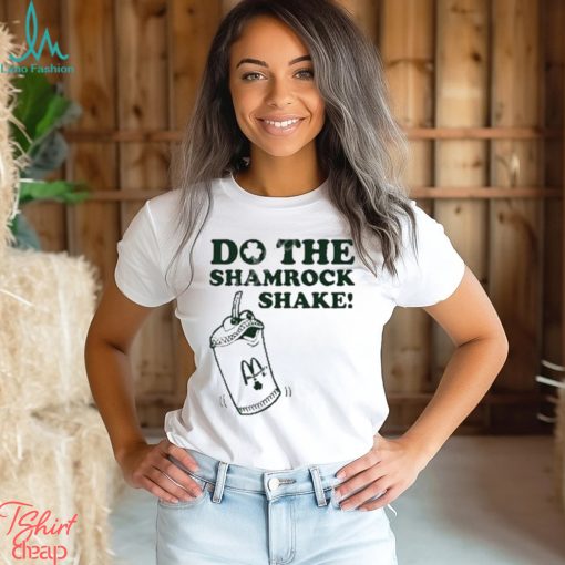 Do The Shamrock Shake Shirt
