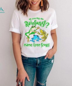 Do You Like The Rainforest Name Tree Frogs Shirt