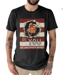 Do You Want A Hand To Pop Out Of Your Chest Shirt