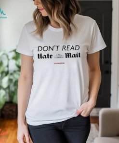 Don’t Read Hate Mail Shirt