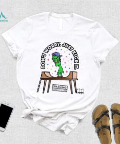 Don’t worry just kick it Warning stunts done by a pro shirt