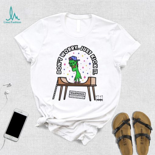 Don’t worry just kick it Warning stunts done by a pro shirt