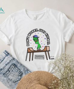 Don’t worry just kick it Warning stunts done by a pro shirt