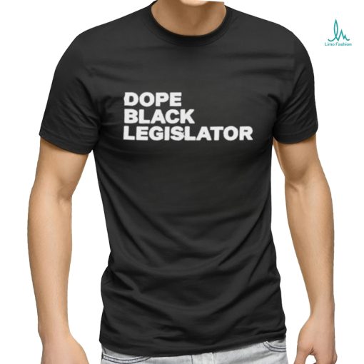 Dope Black Legislator Shirt