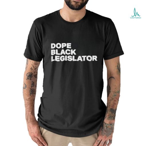 Dope Black Legislator Shirt