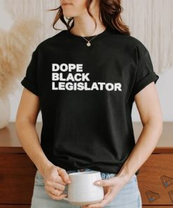 Dope Black Legislator Shirt