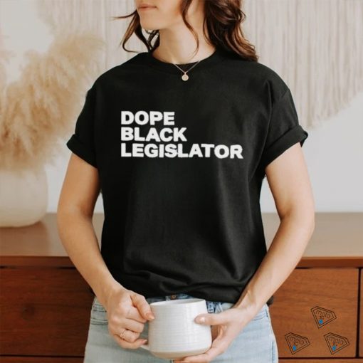 Dope Black Legislator Shirt