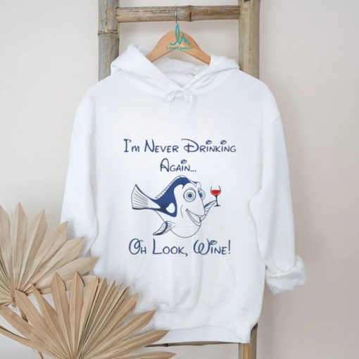 Dory I’m never drinking again oh look wine T Shirt