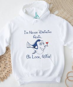 Dory I’m never drinking again oh look wine T Shirt