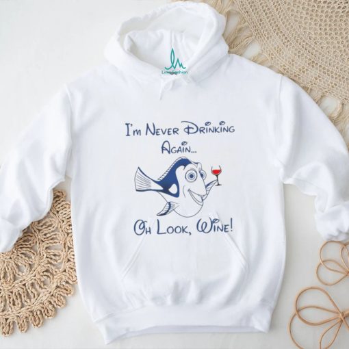 Dory I’m never drinking again oh look wine T Shirt