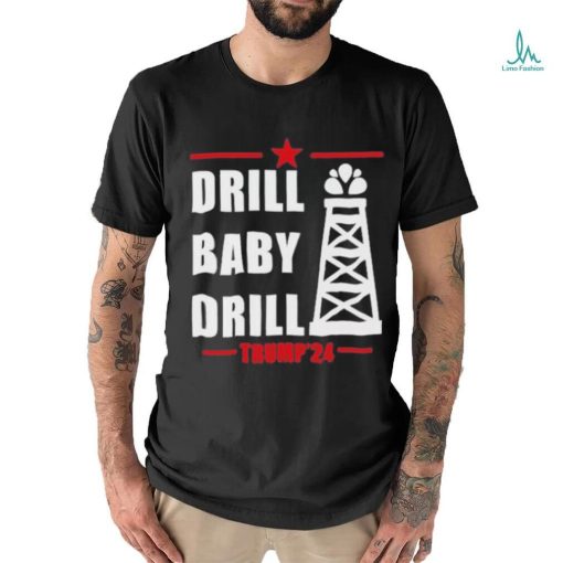Drill Baby Drill Trump’24 Shirt