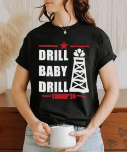 Drill Baby Drill Trump’24 Shirt