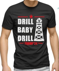 Drill Baby Drill Trump’24 Shirt