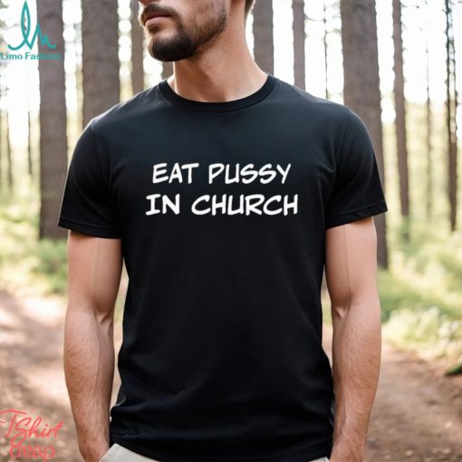 Eat Pussy In Church Shirt