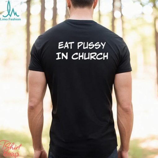 Eat Pussy In Church Shirt