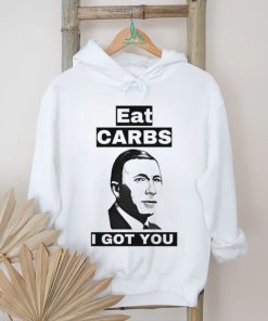 Eat carbs i got you shirt