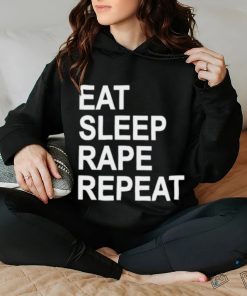Eat sleep rape repeat shirt