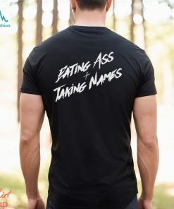 Eating Ass And Taking Names Shirt