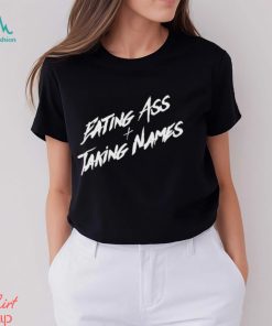 Eating Ass And Taking Names Shirt