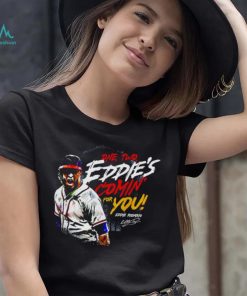 Eddie Rosario One, Two Eddie's Comin' For you signature Shirt, hoodie,  sweater, long sleeve and tank top