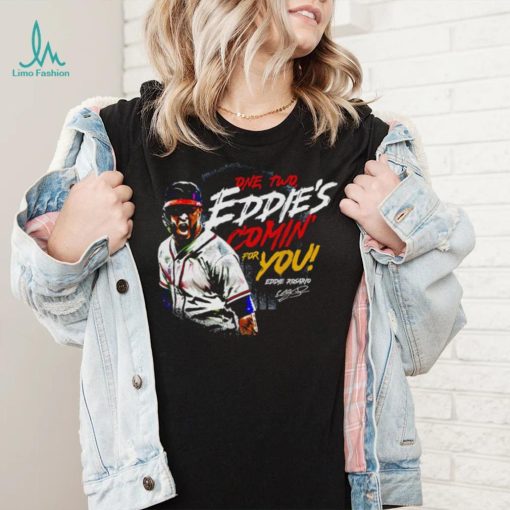 Eddie Rosario Atlanta Braves one two Eddie’s comin’ for you signature shirt