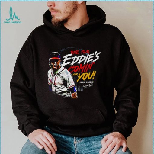 Eddie Rosario Atlanta Braves one two Eddie’s comin’ for you signature shirt