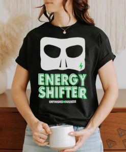 Energy Shifter Unfinished Business shirt