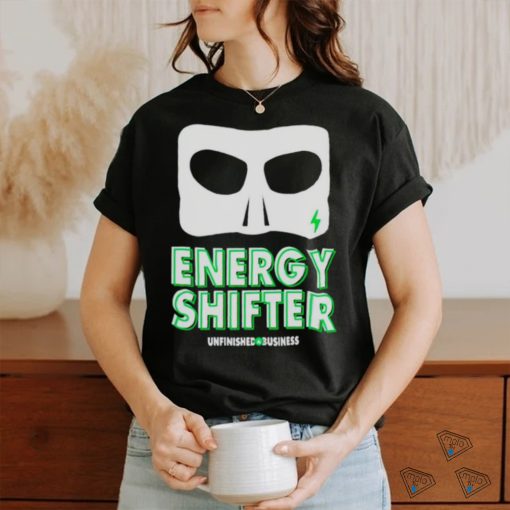 Energy Shifter Unfinished Business shirt